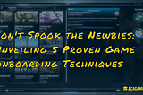 Don’t Spook the Newbies: Unveiling 5 Proven Game Onboarding Techniques