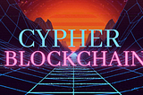 Unveiling the Technical Brilliance of Cypher Blockchain: A Developer’s and Gamer’s Perspective 🚀