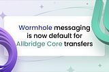 Wormhole Becomes Default Messaging for Allbridge Core