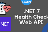 .NET 7 Health Check