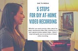 5 Steps for DIY At-Home Video Recording