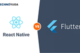 React Native vs Flutter: Which is Best for Your App?