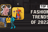 Top 5 fashion trends of 2022