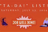 Ta-Da! List: Saturday, July 13th