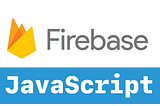 How to Add Firebase to Your Javascript Project