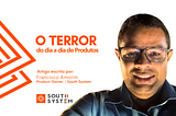 O Terror do dia a dia de Produtos