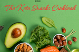 Discover Delicious and Healthy Keto Snacks with “The Keto Snacks Cookbook”