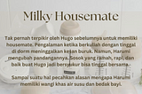 Milky Housemate