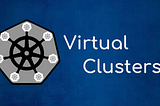 Running Nested clusters in Kubernetes using vCluster (K3s in K3s in K8s)