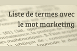 Termes techniques avec le mot marketing