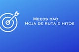 Meeds DAO: Hoja de ruta e hitos