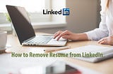 How to Remove Resume from LinkedIn