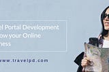 Travel Portal Development to grow your Online Business