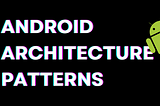 🏗️ Demystifying Android Architecture Patterns: MVC, MVP, MVVM, and Beyond 🚀