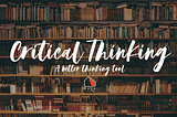 Critical Thinking Skill — ทักษะแห่งปี ที่คนในองค์กรยุคใหม่ไม่มีไม่ได้