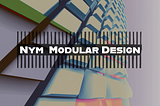 Nym Modular Design - Integration Approaches