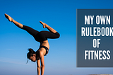 My Own Rulebook of Holistic Fitness