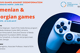 Serious Games Against Disinformation: Armenian & Georgian Games