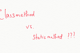 Class method vs static method in Python