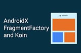 Benefit from AndroidX FragmentFactory with Koin