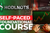 Unlock Your Trading Potential with HODLNOTS’ Newly Launched Online Self-Paced Foundational Course