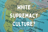 What is white supremacy culture?