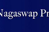 NAGASWAP PROTOCOL