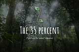 The Thirty-Five Percent: Fighting for What Remains