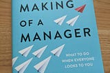 An Individual Contributor’s take on <The Making of a Manager>