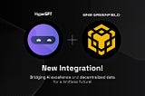Bridging AI Excellence and Decentralized Data: HyperGPT x BNB Greenfield Integration