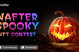 Nafter Is Dressing up for Its Halloween Contest: Mint your Spooky NFT’s!