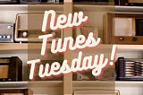 New Tunes Tuesday! Week of 05.14.24
