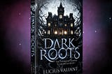 ARC readers wanted for my dark paranormal fantasy novel, Dark Roots