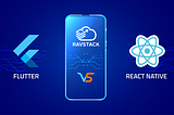 Flutter vs React Native — Which is the best tool for your startup?
