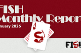 FISH Monthly Report — January 2026