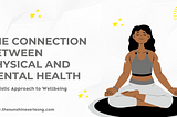 The Connection Between Physical and Mental Health: A Holistic Approach to Wellbeing