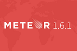 Announcing Meteor 1.6.1