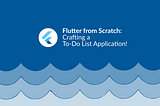 Flutter from Scratch: Crafting a To-Do List App