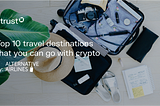 10 Destinations Where You Can Travel to Using Crypto