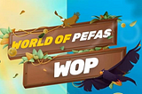 World of PEFAS has taken over the virtual economy with their “Play-to-earn” NFT game.