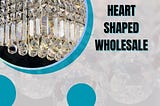 How To Buy Heart Shaped Crystals At Wholesale With an Online Store?