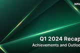 Q1 2024 Recap: Achievements and Outlook