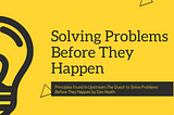 Solving Problems Before They Happen