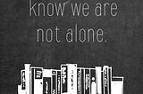Everything in this world exist in order to end up as a book.