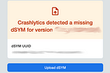 Fix “Crashlytics detected a missing
dSYM for version …” error by auto uploading dSYM files for…