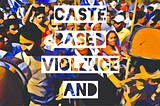 Racial and Caste Oppressions: A Divulging Reality