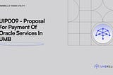 UIP009 — Proposal for Payment of Oracle Services in UMB