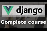 Django and Vue Full Course — Build An Invoicing Web App