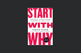 Book Sips #43 — ‘Start With Why’ by Simon Sinek