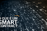 O que é um smart contract?